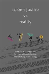 Cosmic Justice VS Reality