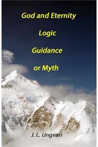 God and Eternity - Logic, Guidance or Myth