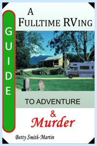 A Fulltime RVing Guide to Adventure and Murder