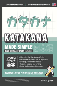 Learning Katakana - Beginner's Guide and Integrated Workbook Learn how to Read, Write and Speak Japanese