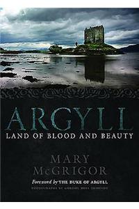 Argyll: Land of Blood and Beauty