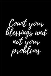 Count Your Blessings and Not Your Problems