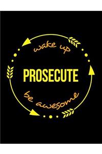 Wake Up Prosecute Be Awesome Cool Notebook for a State Attorney, Legal Ruled Journal