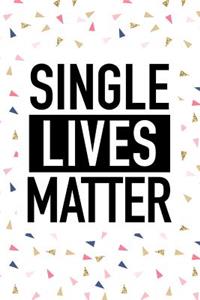 Single Lives Matter