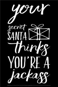 Your Secret Santa Thinks You're a Jackass