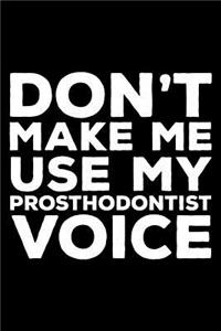 Don't Make Me Use My Prosthodontist Voice