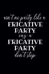 Fricative Party