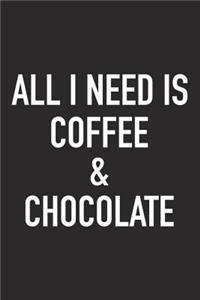 All I Need Is Coffee and Chocolate