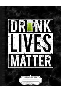 Drunk Lives Matter Composition Notebook