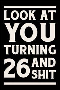 Look at You Turning 26 and Shit