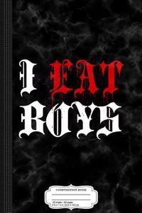 I Eat Boys Composition Notebook