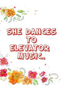 She Dances to Elevator Music.