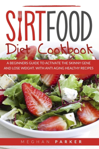 Sirt Food Diet Cookbook