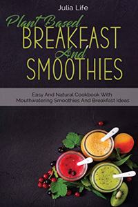 Plant Based Breakfast And Smoothies