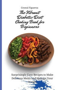 The Vibrant Diabetic Diet Cooking Book for Beginners