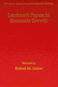Landmark Papers in Economic Growth Selected by Robert M. Solow