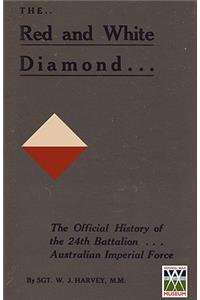 RED AND WHITE DIAMONDAuthorised History of the Twenty-fourth Battalion AIF