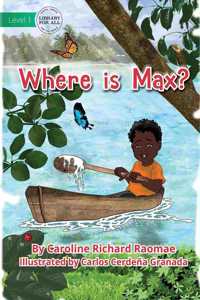 Where is Max?