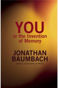 You, or the Invention of Memory