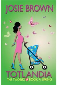 Totlandia - Book 7 (The Twosies, Spring)