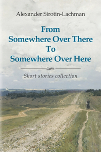 From Somewhere Over There To Somewhere Over Here