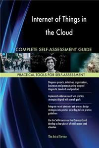 Internet of Things in the Cloud Complete Self-Assessment Guide