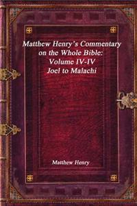 Matthew Henry's Commentary on the Whole Bible: Volume IV-IV - Joel to Malachi: Volume IV-IV - Joel to Malachi