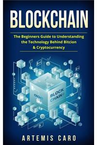 Blockchain: Bitcoin, Ethereum & Blockchain: Beginners Guide to Understanding the Technology Behind Bitcoin & Cryptocurrency