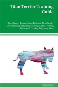 Titan Terrier Training Guide Titan Terrier Training Book Features