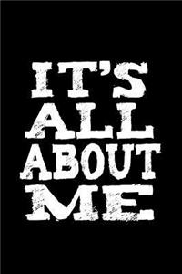 It's All About Me