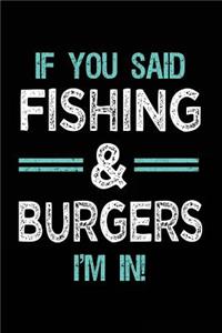 If You Said Fishing & Burgers I'm In