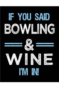 If You Said Bowling & Wine I'm in