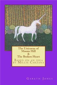 The Unicorns of Moons Hill & The Broken Heart