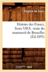 Histoire Des Francs, Livres VII-X: Texte Du Manuscrit de Bruxelles, (Éd.1893)