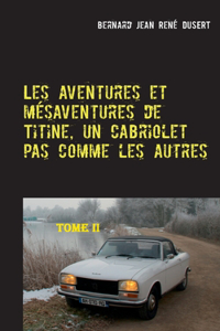 Les aventures et mésaventures de Titine, un cabriolet pas comme les autres-II