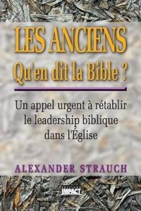 Les Anciens Qu'en Dit La Bible ? (Biblical Eldership)
