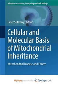 Cellular and Molecular Basis of Mitochondrial Inheritance