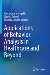 Applications of Behavior Analysis in Healthcare and Beyond