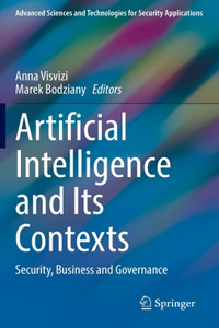 Artificial Intelligence and Its Contexts: Security, Business and Governance
