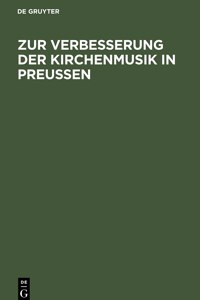 Zur Verbesserung Der Kirchenmusik in Preußen