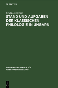 Stand Und Aufgaben Der Klassischen Philologie in Ungarn