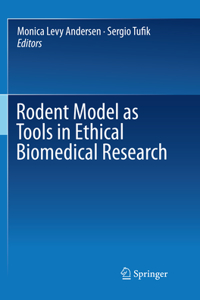 Rodent Model as Tools in Ethical Biomedical Research