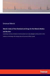 Merck's Index of Fine Chemicals and Drugs for the Materia Medica and the Arts