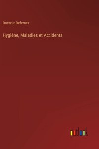 Hygiène, Maladies et Accidents