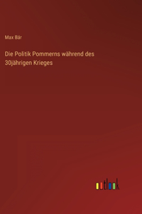 Die Politik Pommerns während des 30jährigen Krieges