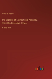 Exploits of Elaine; Craig Kennedy, Scientific Detective Series