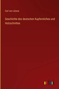 Geschichte des deutschen Kupferstiches und Holzschnittes