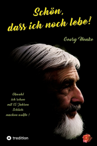 Schön, dass ich noch lebe!