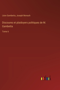 Discoures et plaidoyers politiques de M. Gambetta