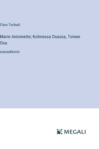 Marie Antoinette; Kolmessa Osassa, Toinen Osa
